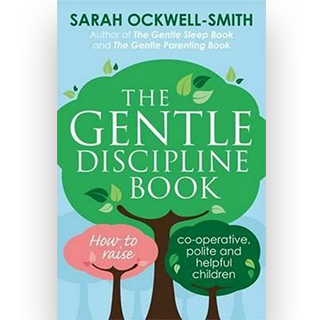 The Gentle Discipline Book : How to raise co-operative, polite and helpful children